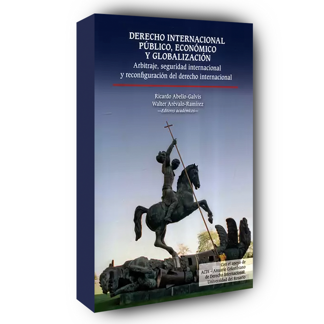 Derecho Internacional Público, Económico y la Globalización: Arbitraje, Seguridad Internacional y Reconfiguración del Derecho Internacional