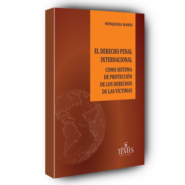 El derecho penal internacional: como sistema de protección de los derechos de las víctimas