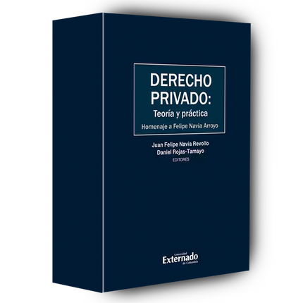 Derecho privado: Teoría y práctica Homenaje a Felipe Navia Arroyo