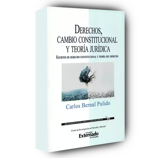 Derechos, cambio constitucional y teoría jurídica. Escritos de derecho constitucional y teoría del derecho.