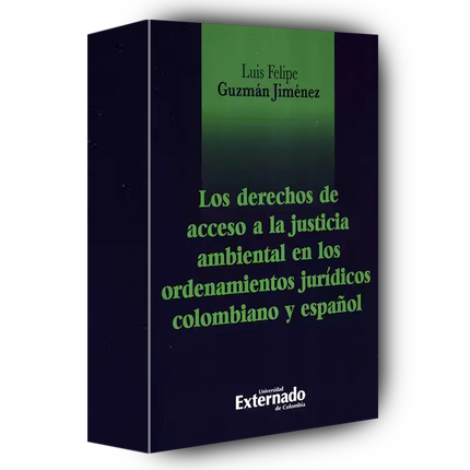 Los derechos de acceso a la justicia ambiental en el ordenamientos jurídicos colombiano y español