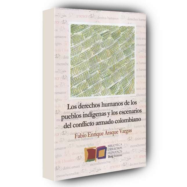 Los derechos humanos de los pueblos indígenas y los escenarios del conflicto armado colombiano