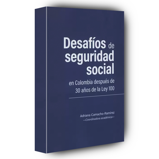 Desafíos de seguridad social en Colombia después de 30 años de la Ley 100