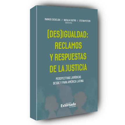 (Des)Igualdad: reclamos y respuestas de la justicia Perspectivas jurídicas desde y para Amérca Latina