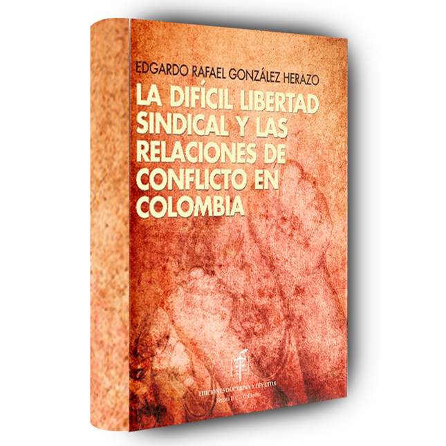 La difícil libertad sindical y las relaciones de conflicto en Colombia