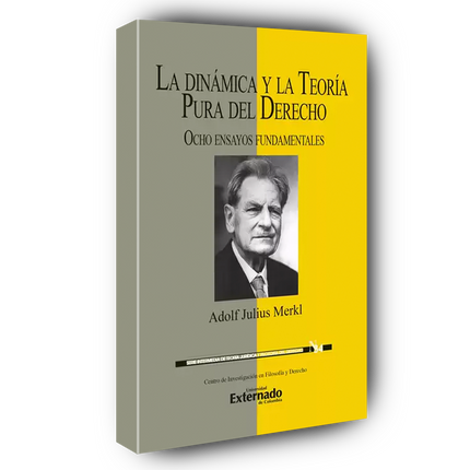 La dinámica y la teoría pura del derecho. Ocho ensayos fundamentales