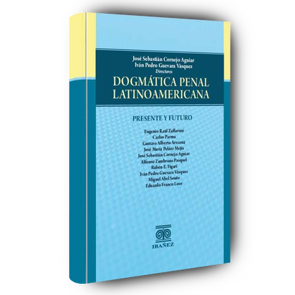 Dogmática penal latinoamericana. Presente y futuro