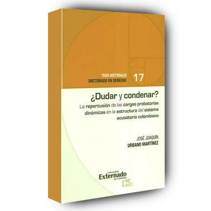 ¿Dudar y condenar? El impacto de las cargas probatorias dinámicas en el sistema acusatorio colombiano