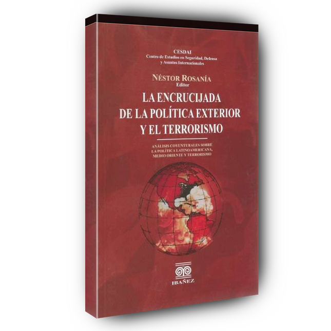 La encrucijada de la política exterior y el terrorismo. Análisis coyunturales sobre la política latinoamericana, Medio Oriente y terrorismo