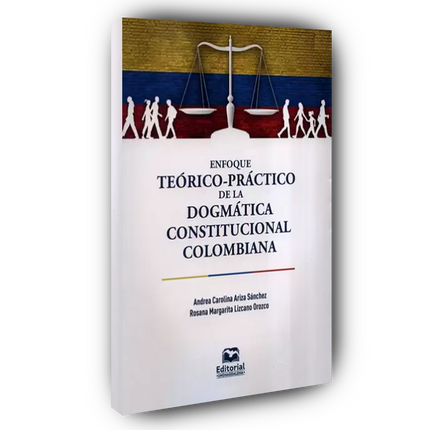 Enfoque teórico práctico de la dogmática constitucional colombiana