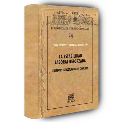 La estabilidad laboral reforzada. Elementos estructurales del conflicto