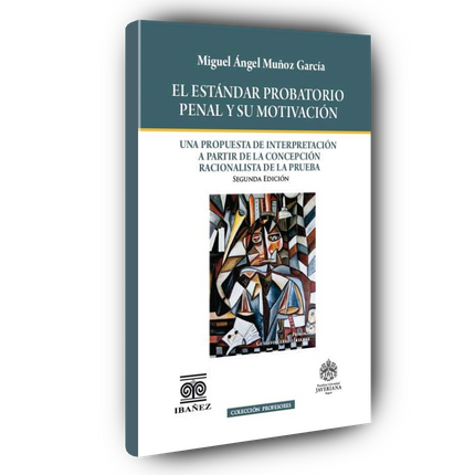 El estándar probatorio penal y su motivación. Una propuesta de interpretación a partir de la concepción racionalista de la prueba