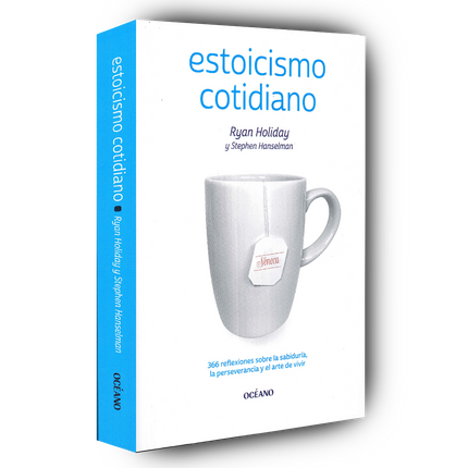 Estoicismo cotidiano. 366 reflexiones sobre la sabiduría, la perseverancia y el arte de vivir
