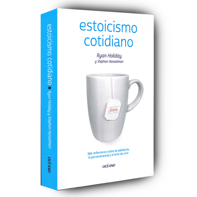 Estoicismo cotidiano. 366 reflexiones sobre la sabiduría, la perseverancia y el arte de vivir