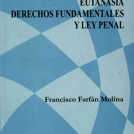 Eutanasia derechos fundamentales y ley penal