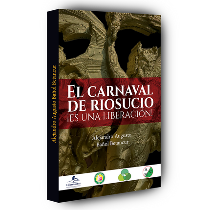 El carnaval de riosucio … ¡es una liberación!