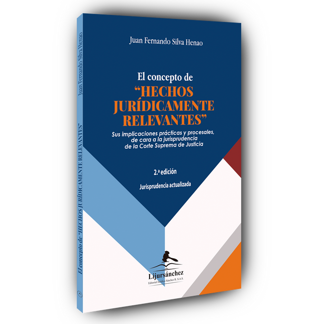 El concepto de “hechos jurídicamente relevantes” sus implicaciones prácticas y procesales, de cara a la jurisprudencia de la corte suprema de justicia