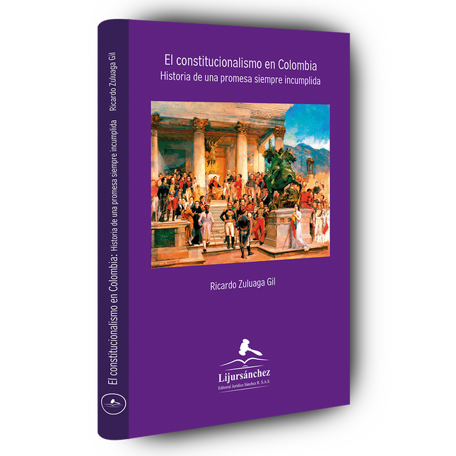 El constitucionalismo en Colombia. Historia de una promesa siempre incumplida
