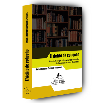 El delito de cohecho. Análisis dogmático y jurisprudencial de la casuística en Colombia