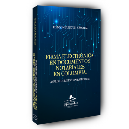 FIRMA ELECTRÓNICA   EN DOCUMENTOS   NOTARIALES EN COLOMBIA:   Análisis jurídico y perspectivas