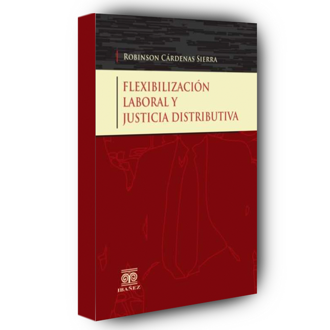 Flexibilización laboral y justicia distributiva