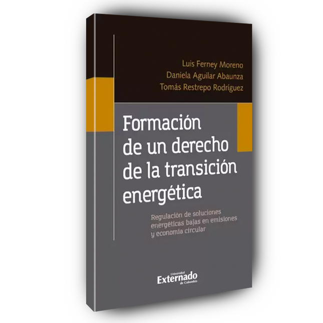Formación de un derecho de la transición energética. Regulación de soluciones energéticas bajas en emisiones y economía circular