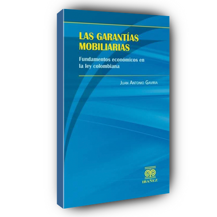 Las garantías mobiliarias. Fundamentos económicos en la ley colombiana