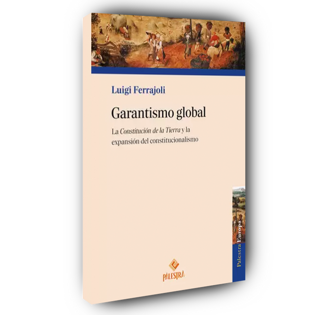Garantismo global. La Constitución de la Tierra y la expansión del constitucionalismo