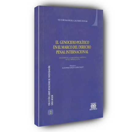 El genocidio político en el marco del derecho penal internacional. Análisis de la necesidad jurídica de su tipificación