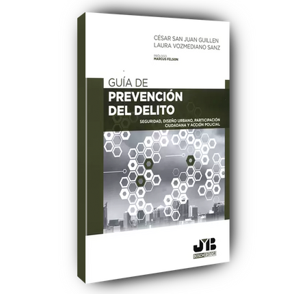 Guía de prevención del delito. Seguridad, diseño urbano, participación ciudadana y acción policial