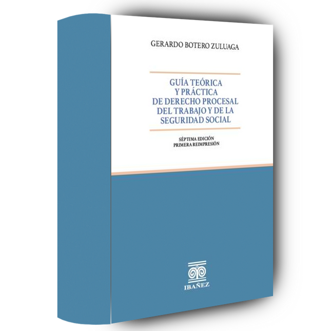 Guía teórica y práctica de derecho procesal del trabajo y de la seguridad social 7° Ed.