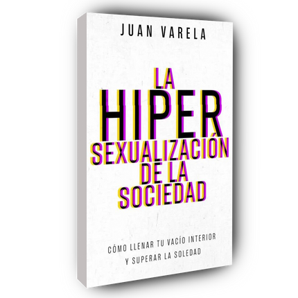 La hipersexualización de la sociedad: Cómo llenar tu vacío interior y superar la soledad
