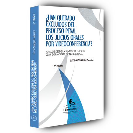 ¿Han quedado excluidos del proceso penal los juicios orales por videoconferencia? análisis desde la sentencia c-134 de 2023, de la corte constitucional