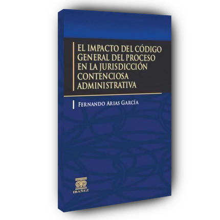 El impacto del Código General del Proceso en la jurisdicción contenciosa administrativa