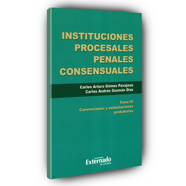 Instituciones procesales penales consensuales Tomo IV