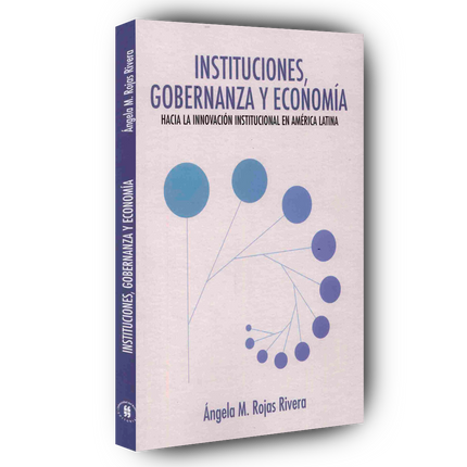 Instituciones, gobernanza y economía hacia la innovación institucional en américa latina