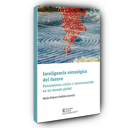 Inteligencia estratégica del futuro. Pensamiento crítico e interconectado en un mundo globlal