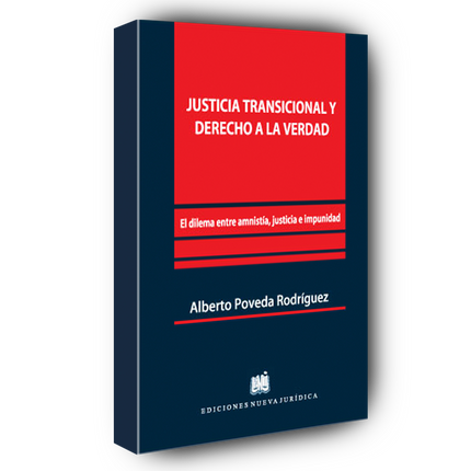 Justicia transicional y derecho a la verdad: el dilema entre amnistía, justicia e impunidad.