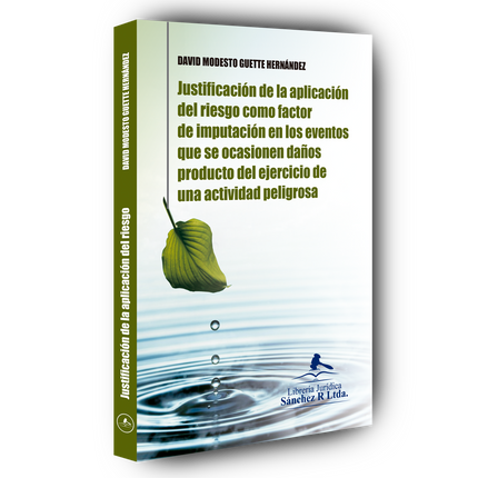 Justificación de la aplicación del riesgo como factor de imputación en los eventos que ocasionen daños productos del ejercicio de una actividad peligrosa