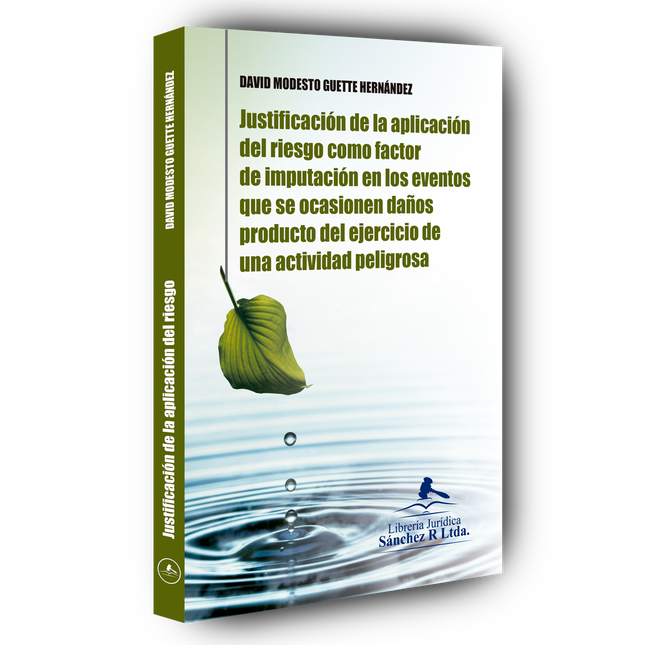 Justificación de la aplicación del riesgo como factor de imputación en los eventos que ocasionen daños productos del ejercicio de una actividad peligrosa