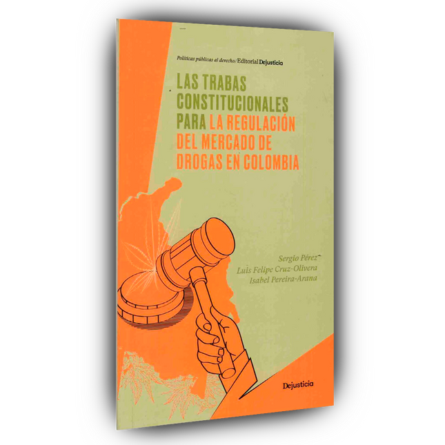 Las trabas constitucionales para la regulación del mercado de drogas en Colombia