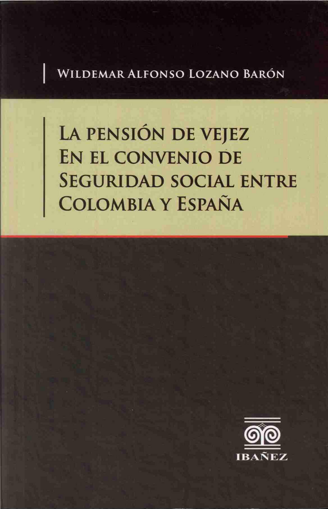 La pensión de vejez en el convenio de seguridad social entre Colombia y España