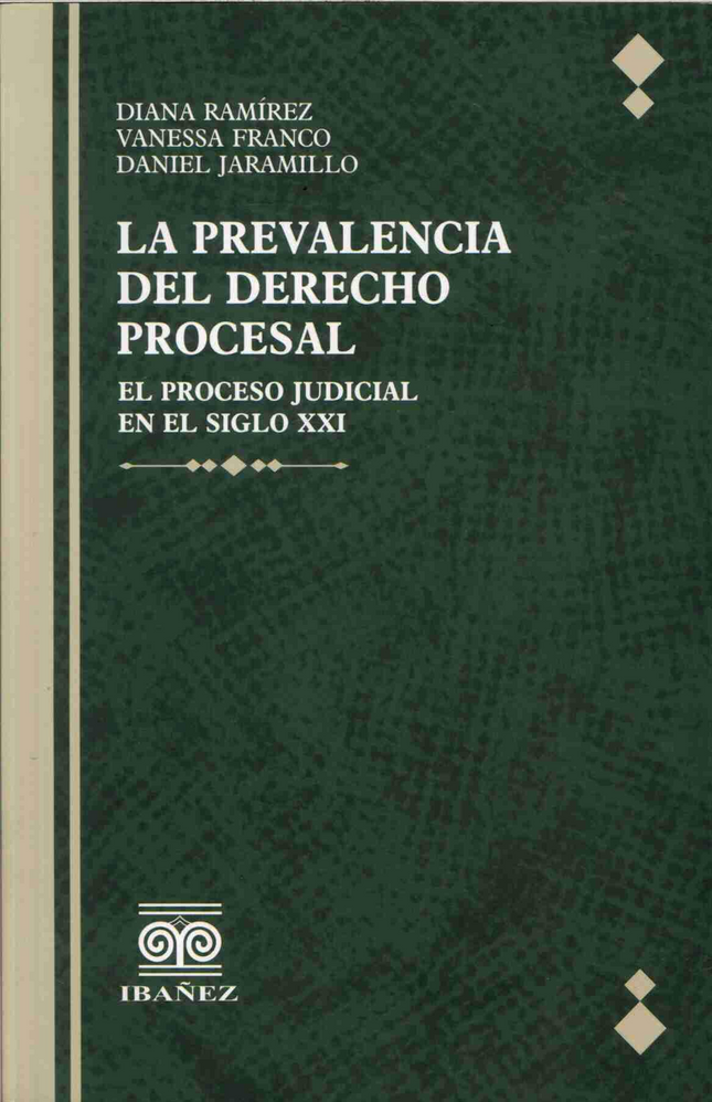 La prevalencia del derecho procesal. El proceso judicial en el siglo XXI