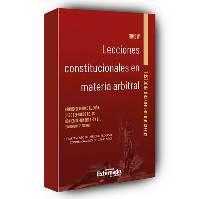 Lecciones constitucionales en materia arbitral. Tomo IV.