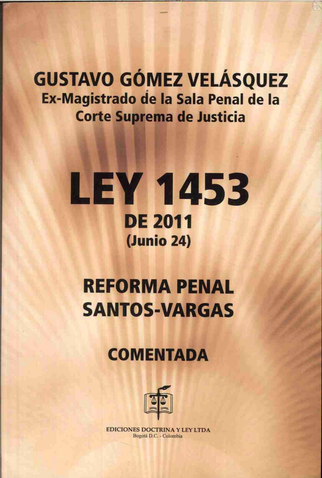 Ley 1453 de 2011 - reforma penal Santos-Vargas comentada ed, 2011