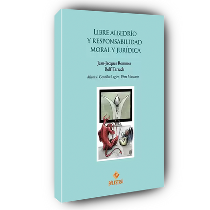 Libre albedrío y responsabilidad moral y jurídica