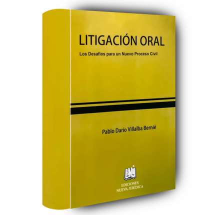 Litigación oral los desafíos para un nuevo proceso civil.