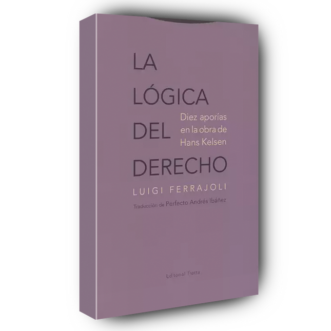 La lógica del derecho. Diez aporías en la obra de Hans Kelsen