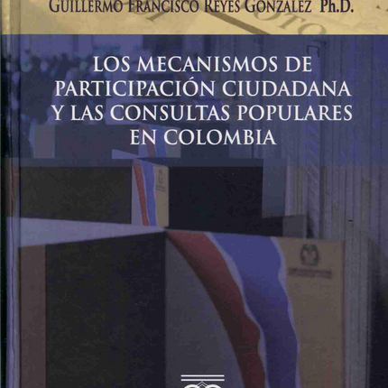 Los mecanismos de participación ciudadana y las consultas populares en Colombia