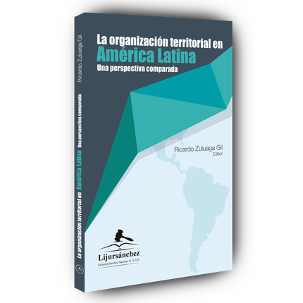 La organización territorial en América Latina. Una perspectiva comparada